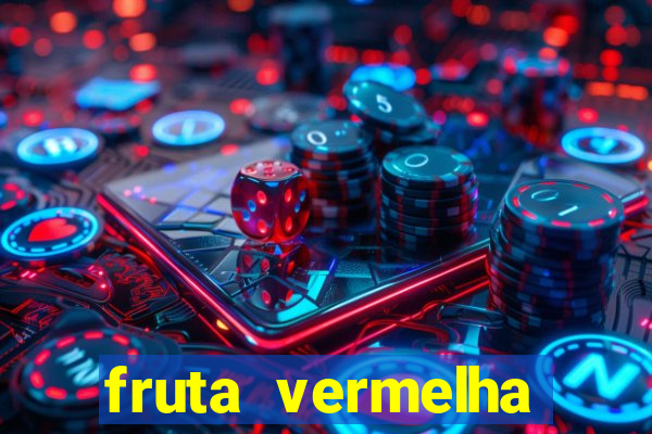 fruta vermelha pequena nome