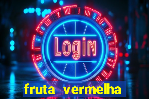 fruta vermelha pequena nome