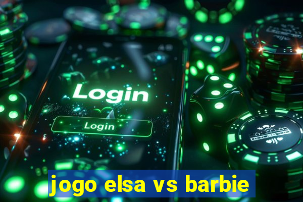 jogo elsa vs barbie