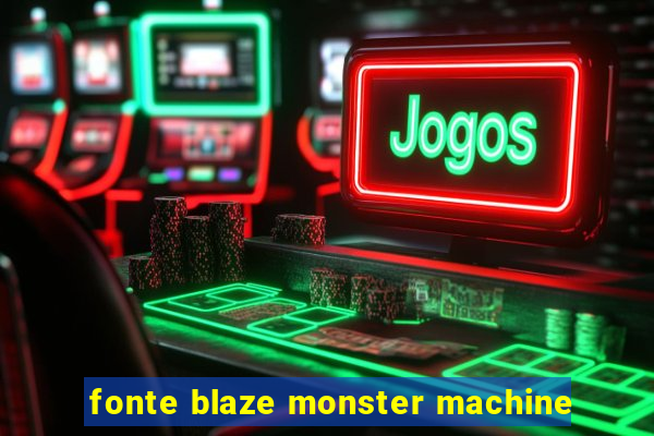 fonte blaze monster machine