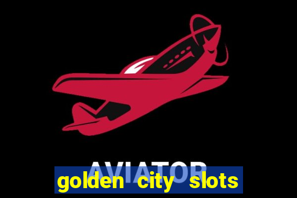 golden city slots vegas casino