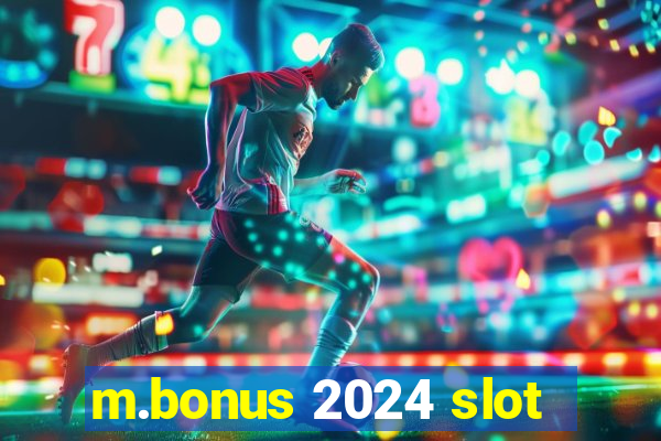 m.bonus 2024 slot