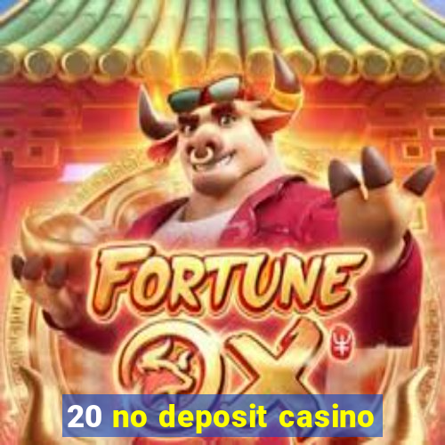 20 no deposit casino