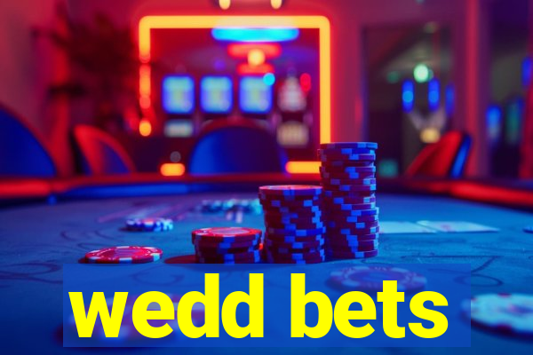 wedd bets