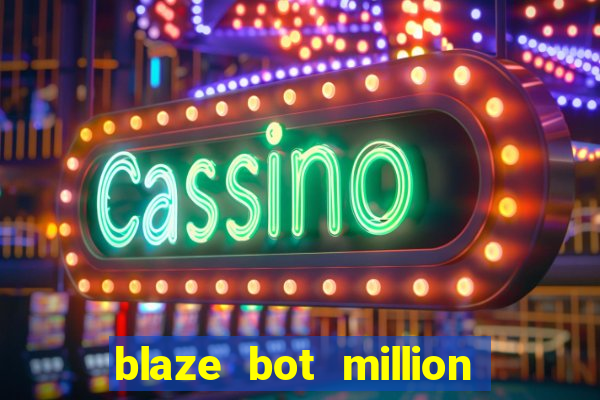 blaze bot million 2.0 crash