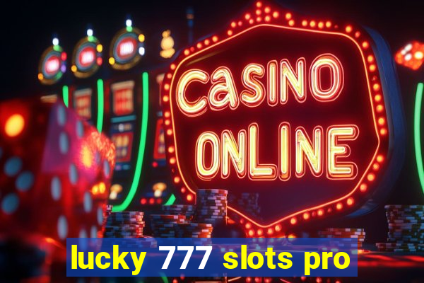 lucky 777 slots pro