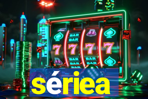 sériea