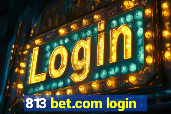 813 bet.com login