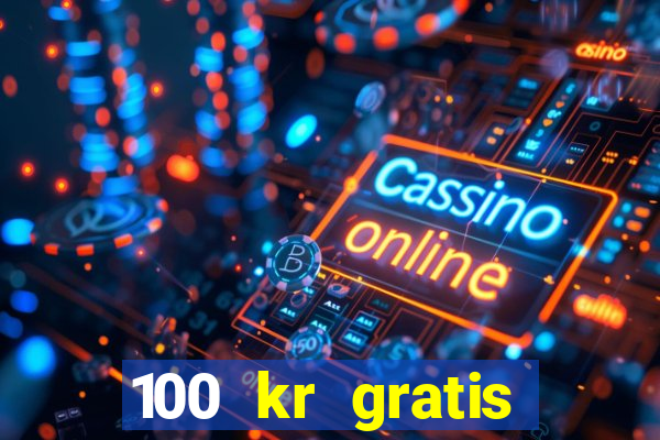 100 kr gratis casino 2016