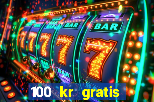 100 kr gratis casino 2016