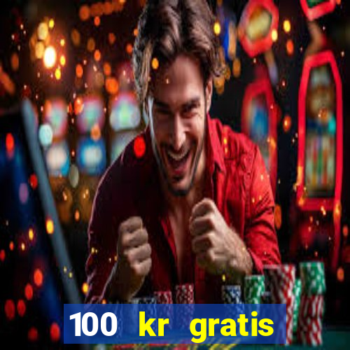 100 kr gratis casino 2016