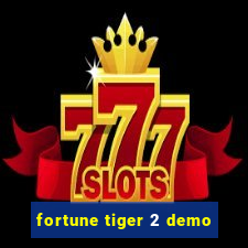 fortune tiger 2 demo