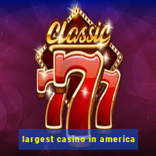 largest casino in america