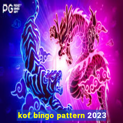 kof bingo pattern 2023