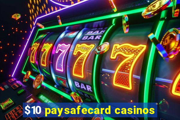 $10 paysafecard casinos