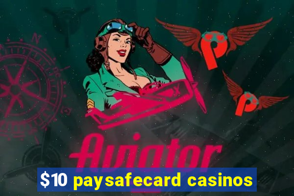 $10 paysafecard casinos