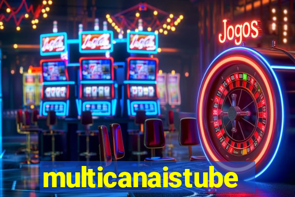 multicanaistube