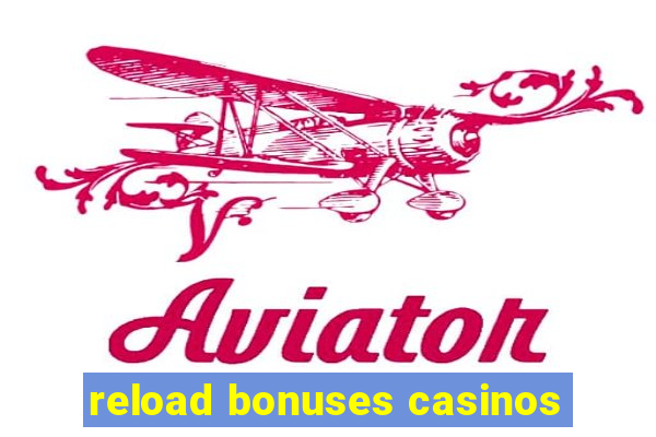 reload bonuses casinos