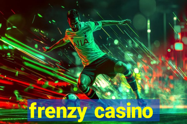 frenzy casino