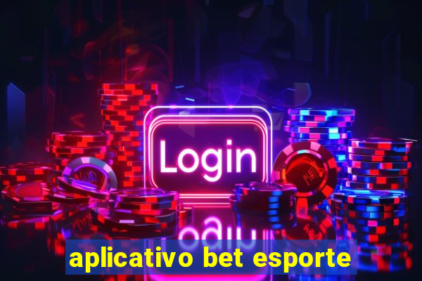 aplicativo bet esporte