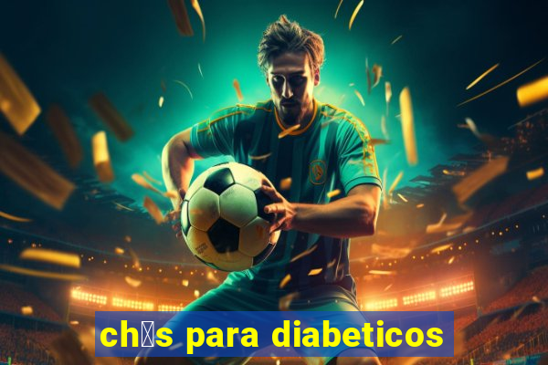 ch谩s para diabeticos