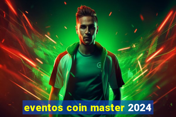 eventos coin master 2024