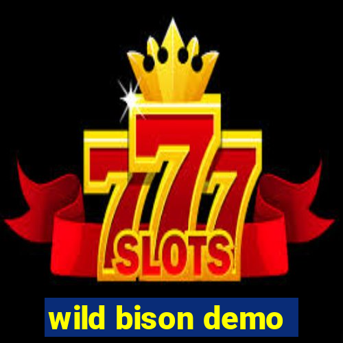 wild bison demo