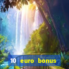 10 euro bonus einzahlung casino