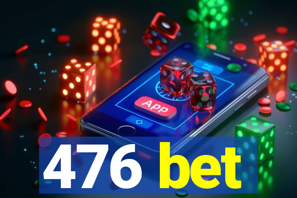 476 bet