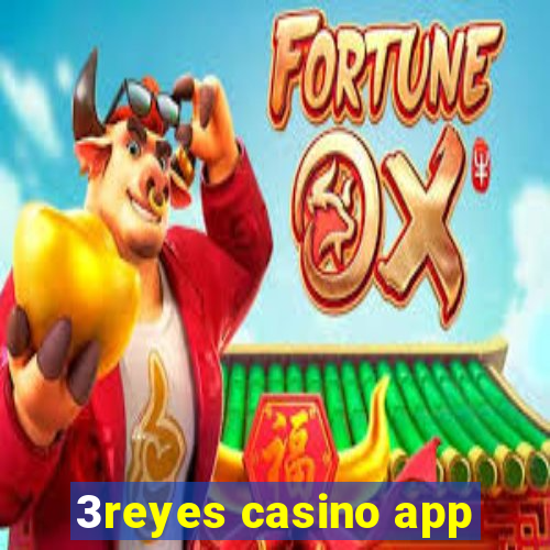 3reyes casino app