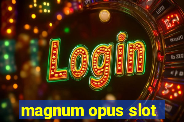 magnum opus slot