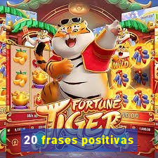 20 frases positivas