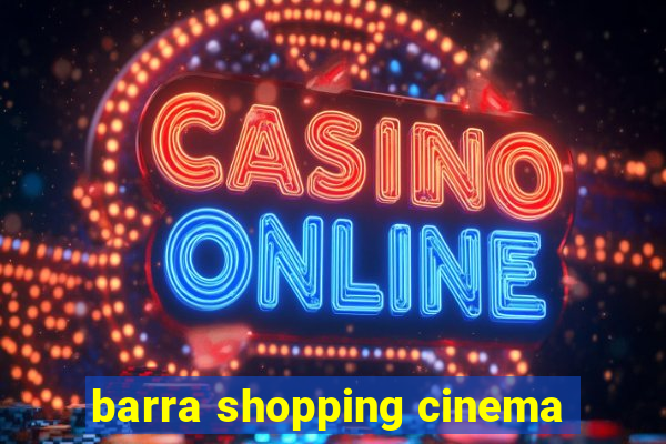 barra shopping cinema