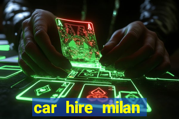 car hire milan bergamo airport