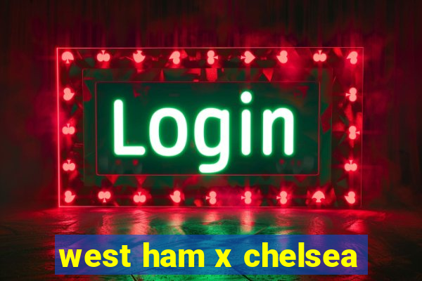 west ham x chelsea