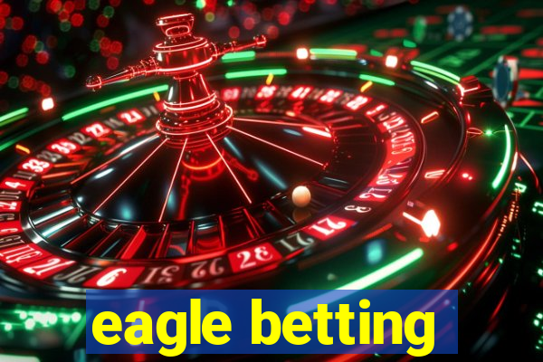 eagle betting