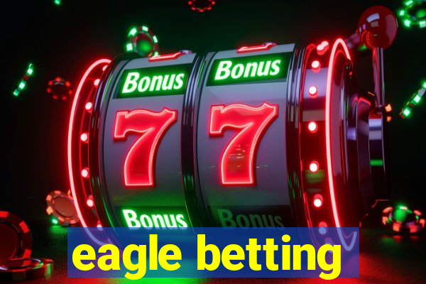 eagle betting