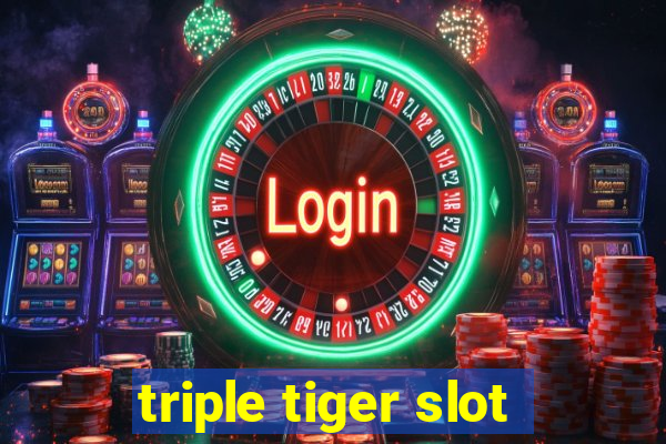 triple tiger slot