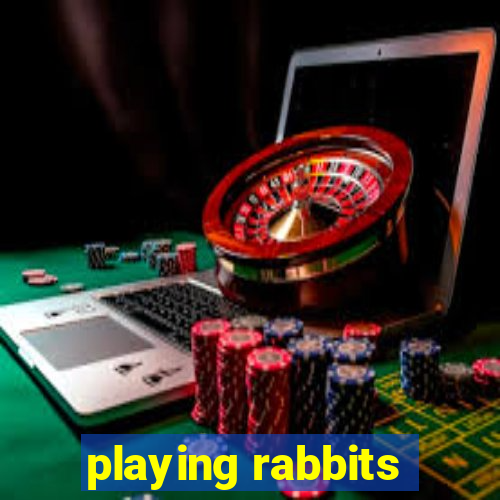 playing rabbits