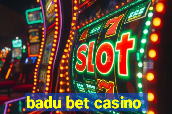 badu bet casino