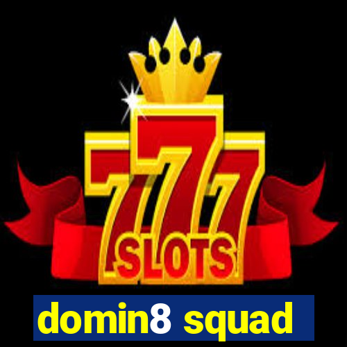 domin8 squad