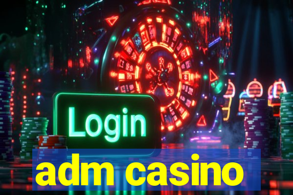 adm casino