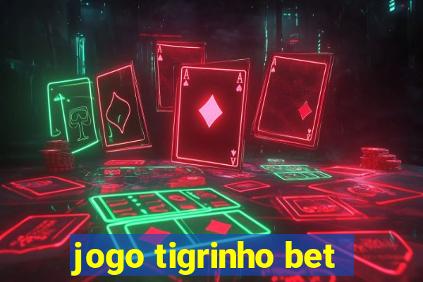 jogo tigrinho bet