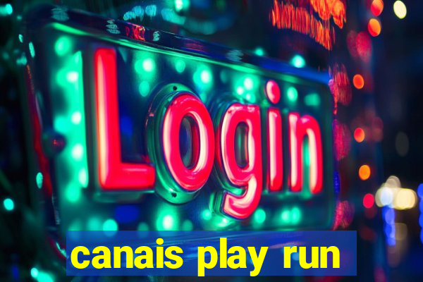 canais play run