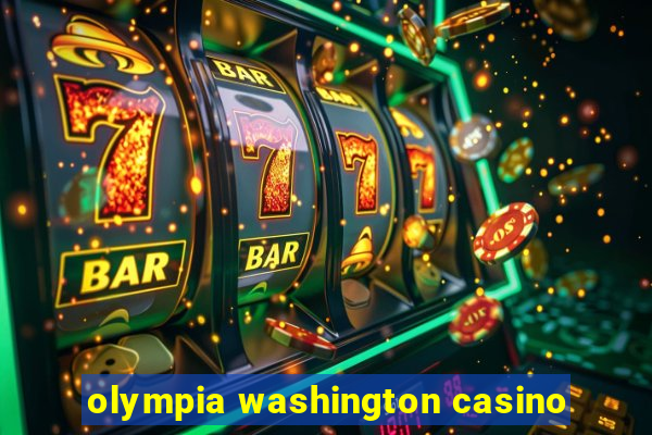 olympia washington casino