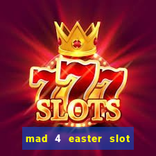 mad 4 easter slot free play