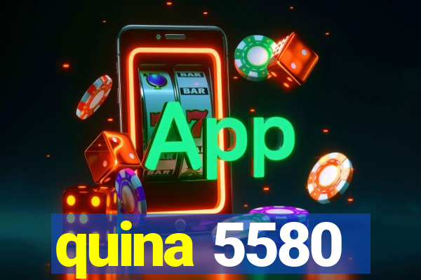 quina 5580