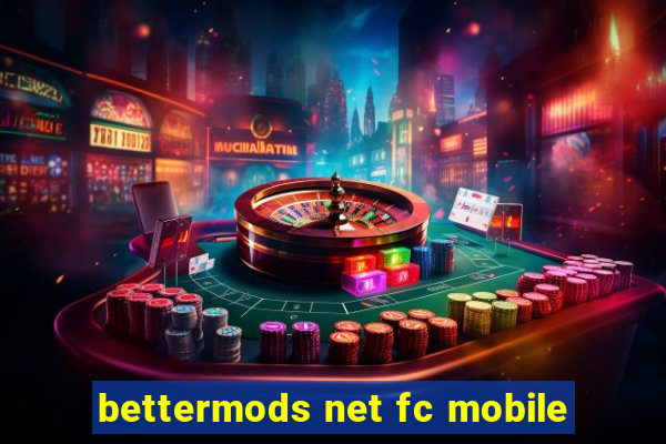 bettermods net fc mobile