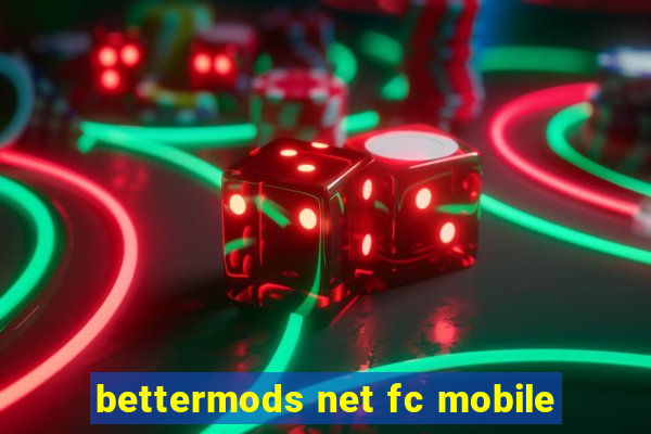 bettermods net fc mobile