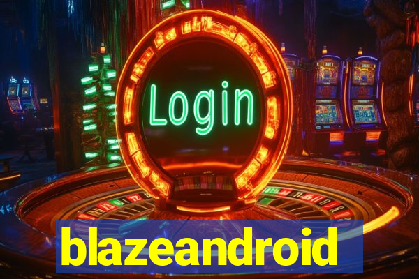 blazeandroid